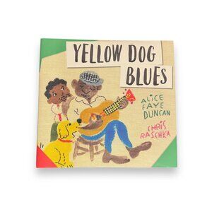 Yellow Dog Blues Childrens Book By Alice Faye Duncan Illustrated By Chris Raschk